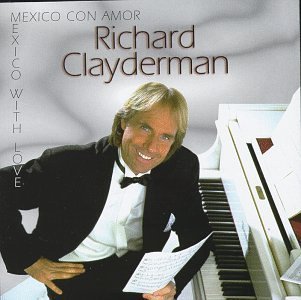 Richard Clayderman/Mexico Con Amor Mexico With Lo